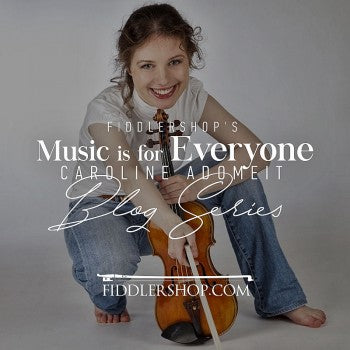 Fiddlershop's Music is for Everyone Blog Series: Caroline Adomeit, Violinist
