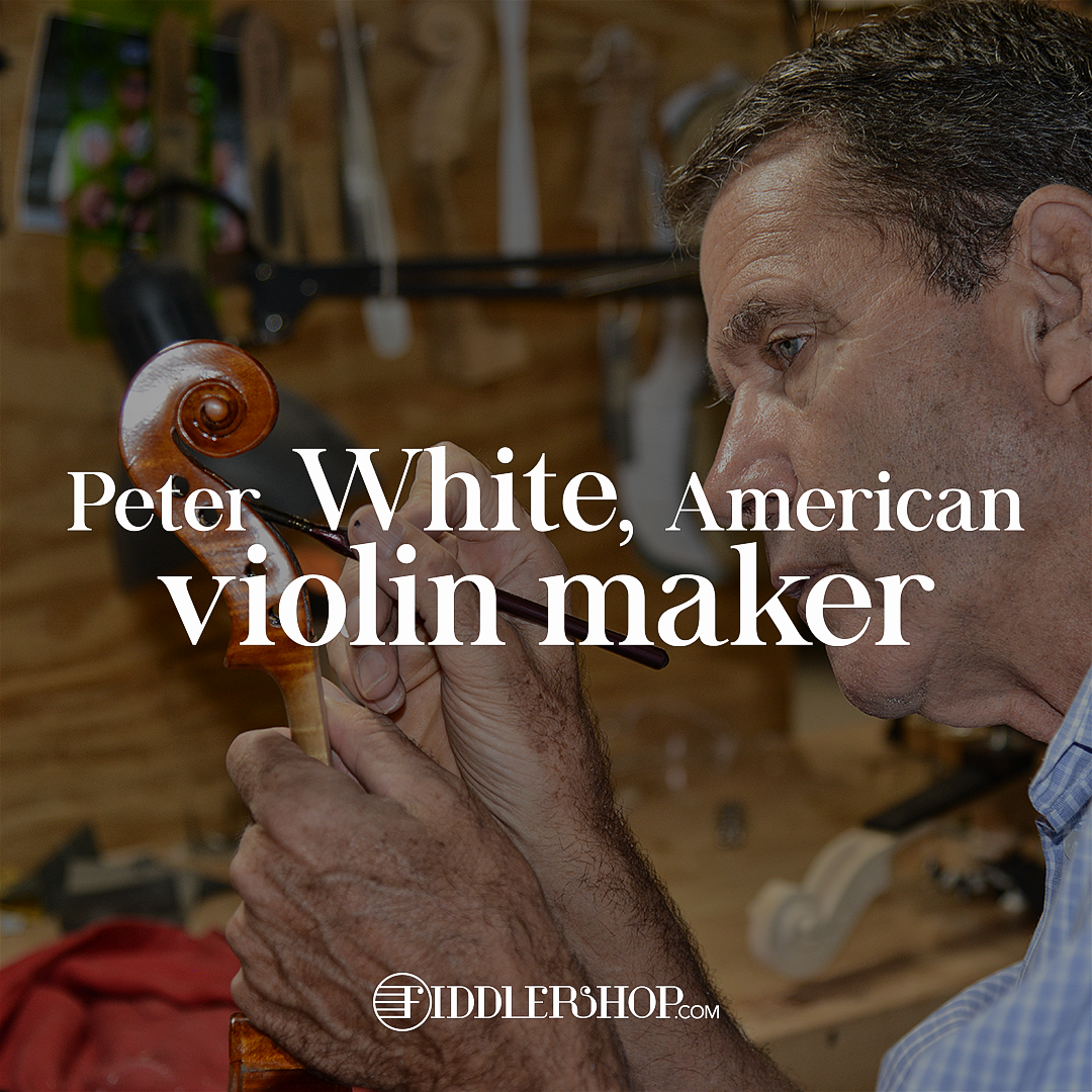 Peter White, the Story of an American Violin Maker