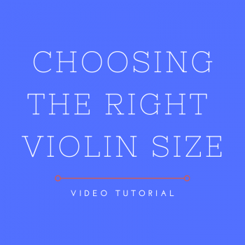 Video Tutorial: Choosing the Right Violin Size