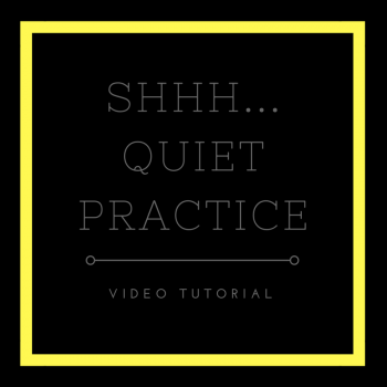 Video Tutorial: Quiet Practice