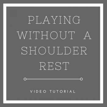 Video Tutorial: Playing the Violin Without a Shoulder Rest